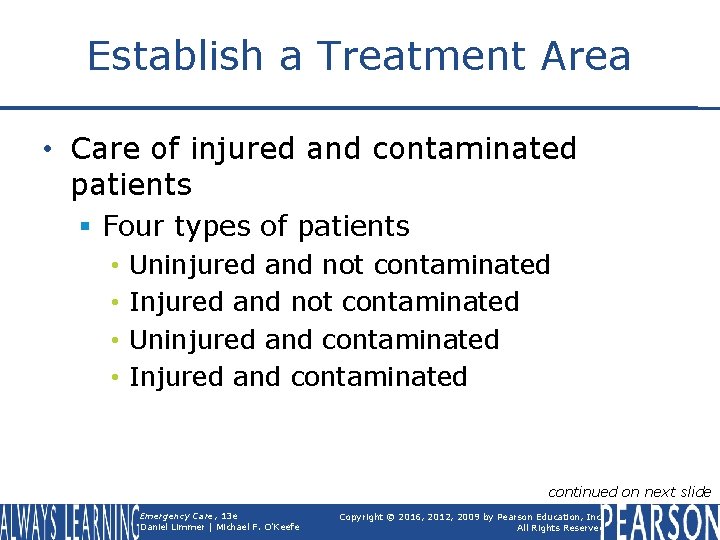 Establish a Treatment Area • Care of injured and contaminated patients § Four types