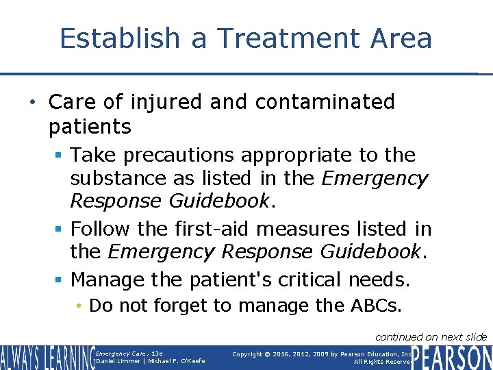 Establish a Treatment Area • Care of injured and contaminated patients § Take precautions