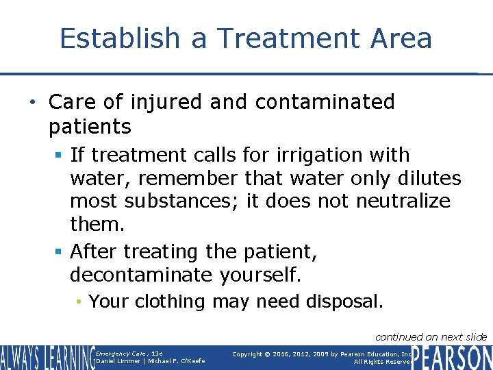 Establish a Treatment Area • Care of injured and contaminated patients § If treatment