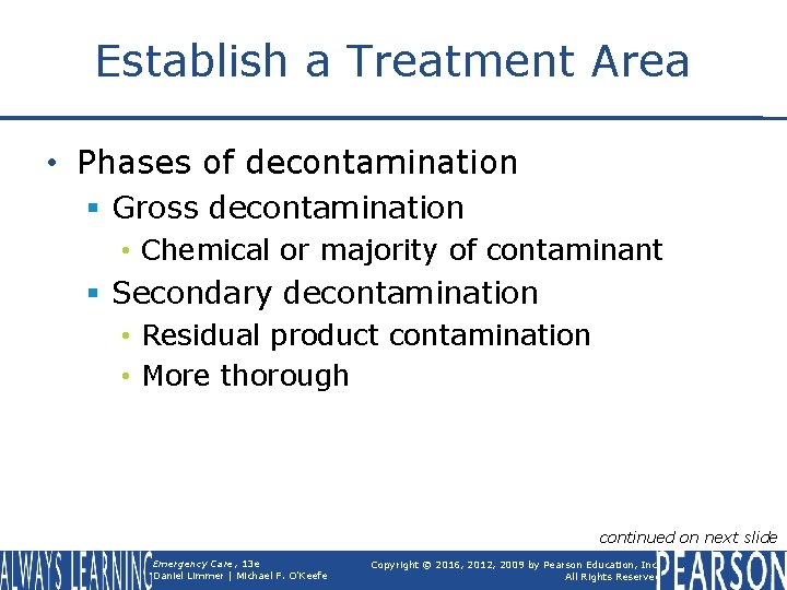 Establish a Treatment Area • Phases of decontamination § Gross decontamination • Chemical or