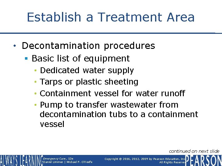 Establish a Treatment Area • Decontamination procedures § Basic list of equipment • •