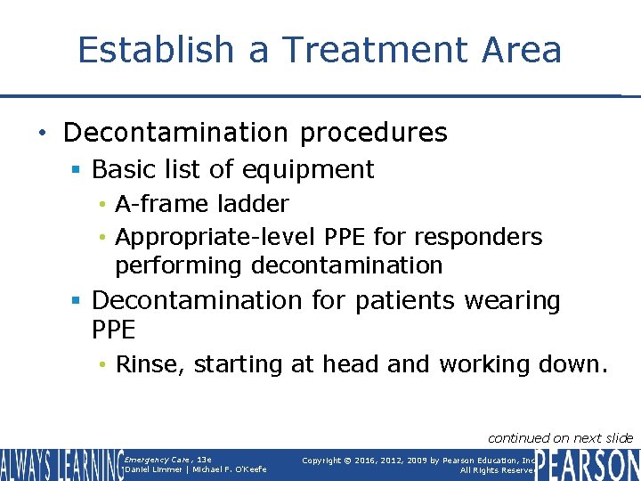 Establish a Treatment Area • Decontamination procedures § Basic list of equipment • A-frame