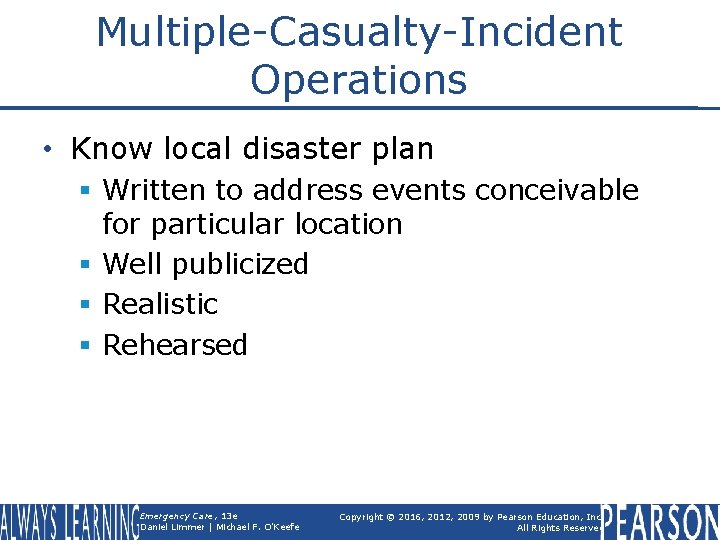 Multiple-Casualty-Incident Operations • Know local disaster plan § Written to address events conceivable for