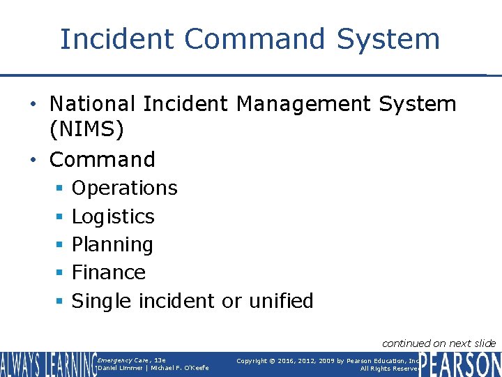 Incident Command System • National Incident Management System (NIMS) • Command § § §