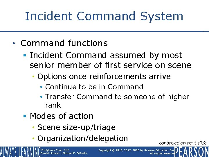 Incident Command System • Command functions § Incident Command assumed by most senior member