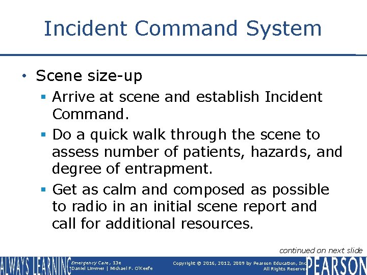 Incident Command System • Scene size-up § Arrive at scene and establish Incident Command.