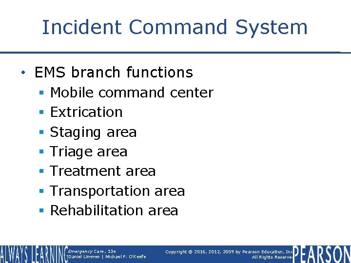Incident Command System • EMS branch functions § § § § Mobile command center