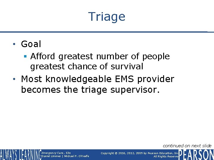 Triage • Goal § Afford greatest number of people greatest chance of survival •