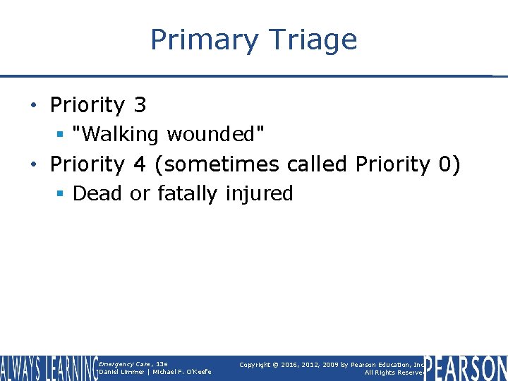 Primary Triage • Priority 3 § "Walking wounded" • Priority 4 (sometimes called Priority