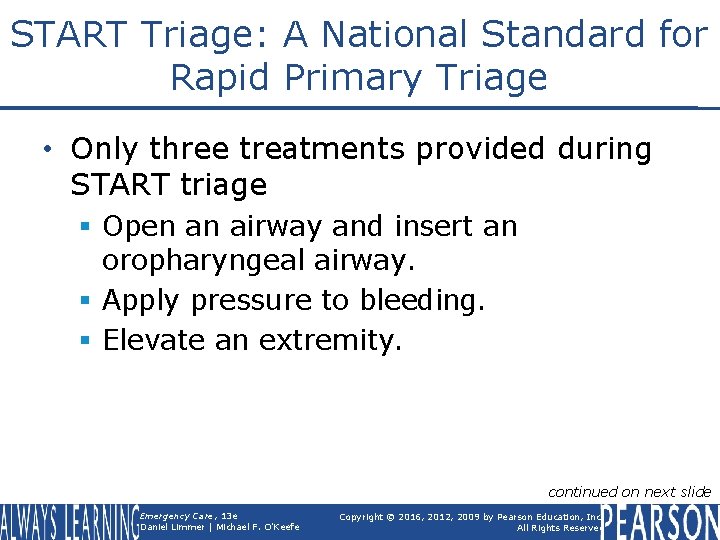 START Triage: A National Standard for Rapid Primary Triage • Only three treatments provided