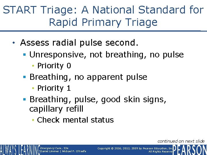 START Triage: A National Standard for Rapid Primary Triage • Assess radial pulse second.