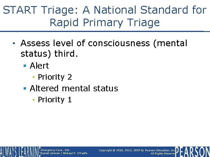 START Triage: A National Standard for Rapid Primary Triage • Assess level of consciousness