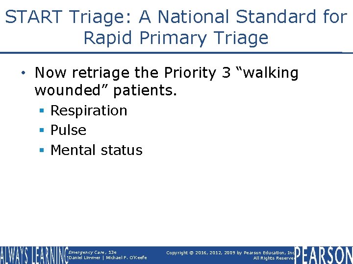 START Triage: A National Standard for Rapid Primary Triage • Now retriage the Priority