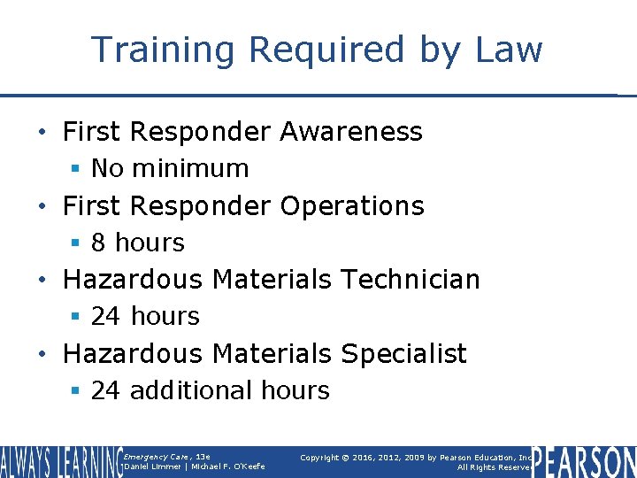 Training Required by Law • First Responder Awareness § No minimum • First Responder