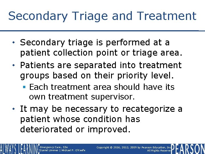 Secondary Triage and Treatment • Secondary triage is performed at a patient collection point