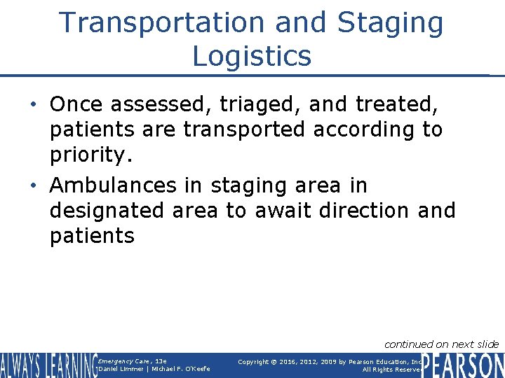 Transportation and Staging Logistics • Once assessed, triaged, and treated, patients are transported according