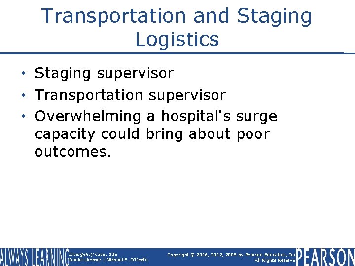 Transportation and Staging Logistics • Staging supervisor • Transportation supervisor • Overwhelming a hospital's