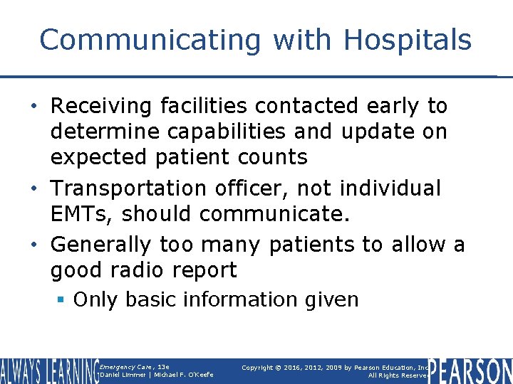 Communicating with Hospitals • Receiving facilities contacted early to determine capabilities and update on