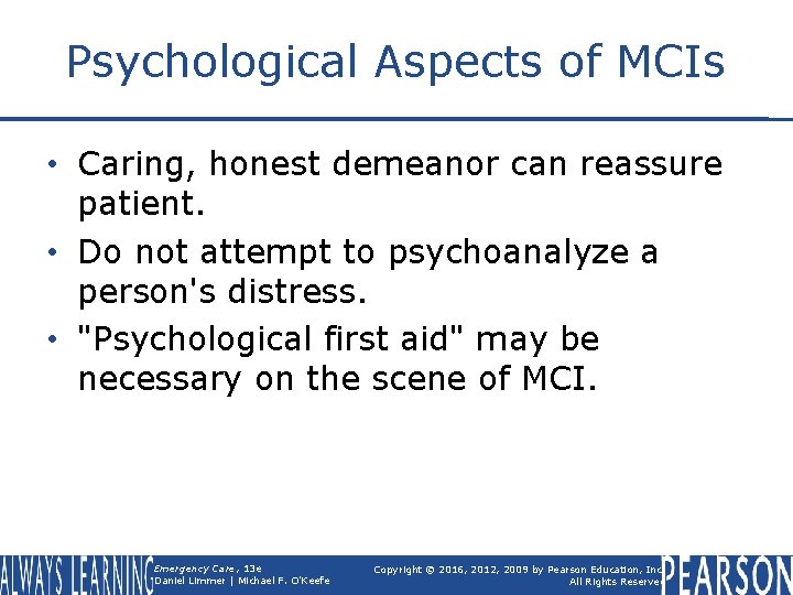 Psychological Aspects of MCIs • Caring, honest demeanor can reassure patient. • Do not