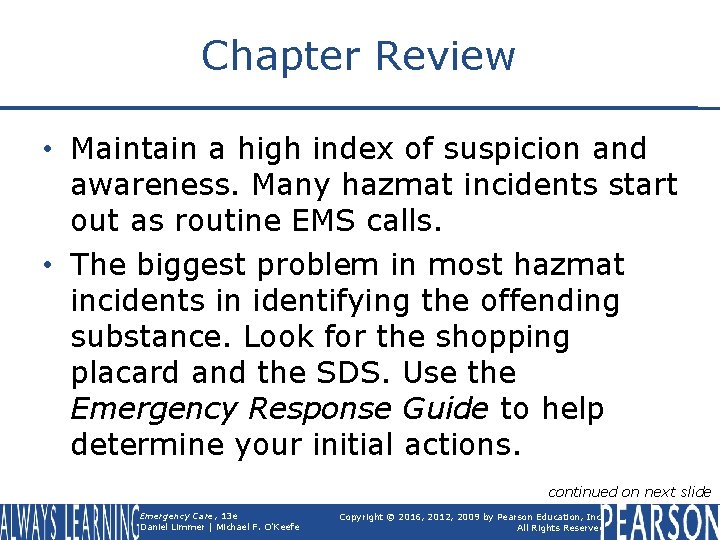 Chapter Review • Maintain a high index of suspicion and awareness. Many hazmat incidents