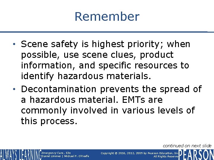 Remember • Scene safety is highest priority; when possible, use scene clues, product information,