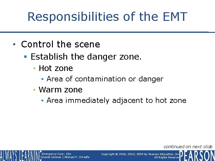 Responsibilities of the EMT • Control the scene § Establish the danger zone. •