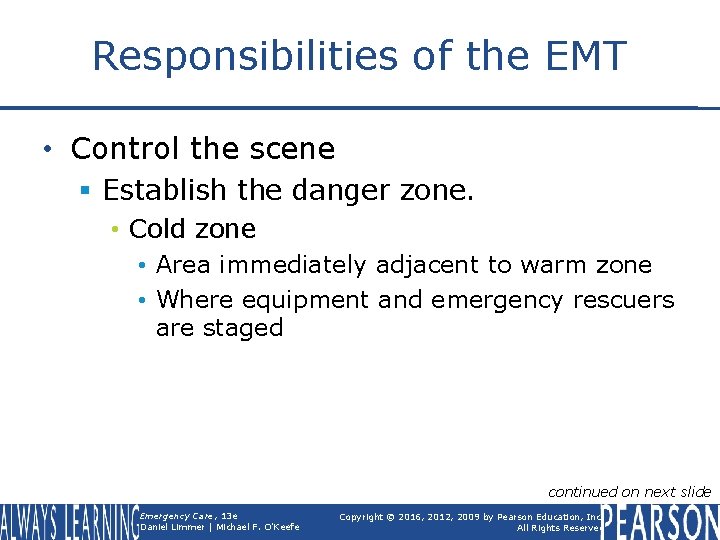 Responsibilities of the EMT • Control the scene § Establish the danger zone. •