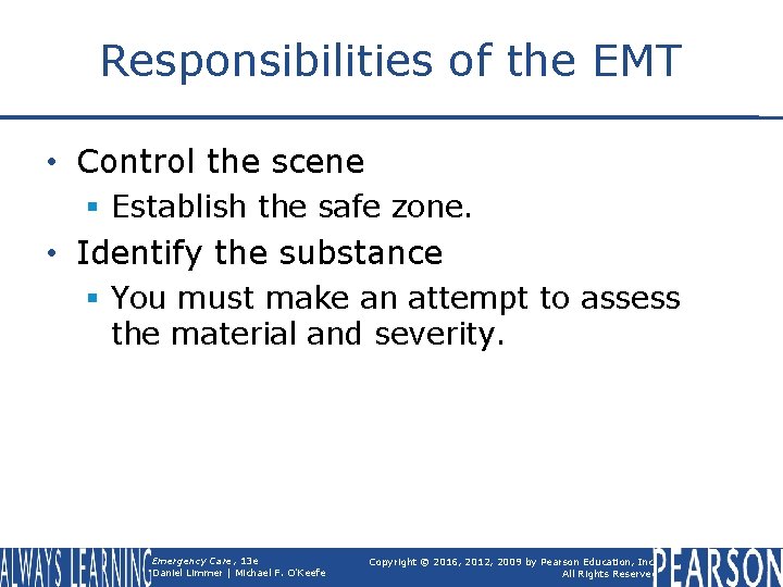 Responsibilities of the EMT • Control the scene § Establish the safe zone. •