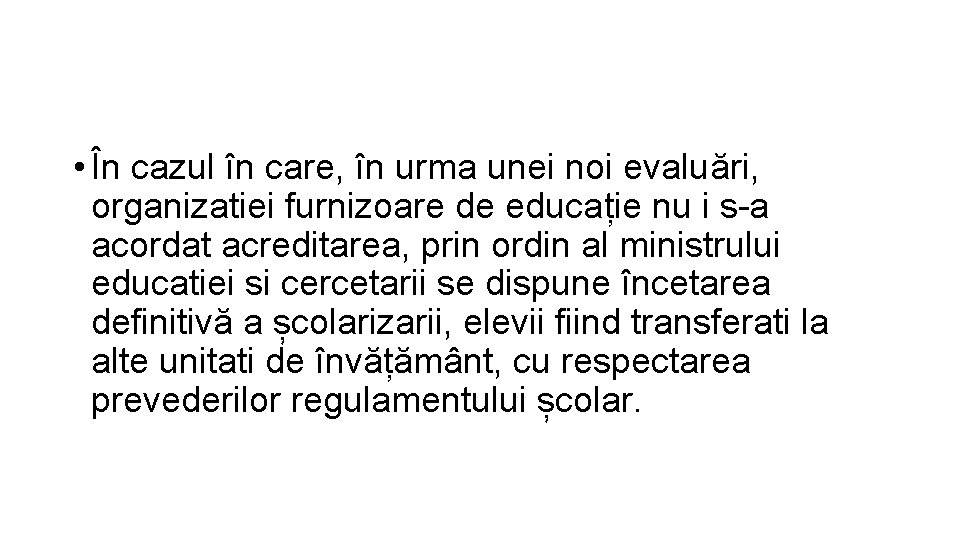  • În cazul în care, în urma unei noi evaluări, organizatiei furnizoare de