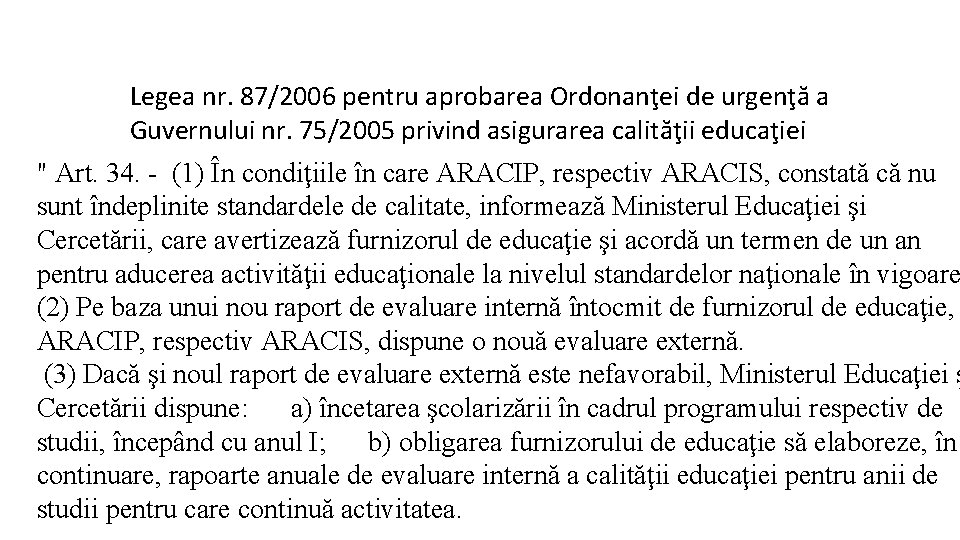 Legea nr. 87/2006 pentru aprobarea Ordonanţei de urgenţă a Guvernului nr. 75/2005 privind asigurarea