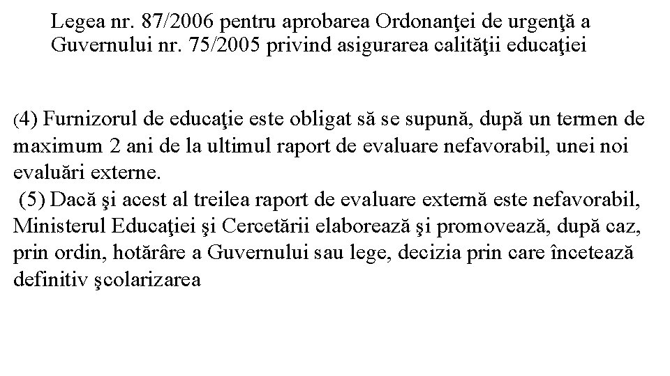 Legea nr. 87/2006 pentru aprobarea Ordonanţei de urgenţă a Guvernului nr. 75/2005 privind asigurarea