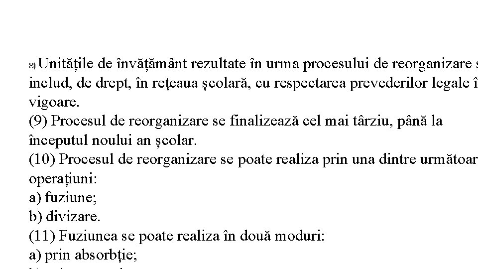 Unitățile de învățământ rezultate în urma procesului de reorganizare s includ, de drept, în