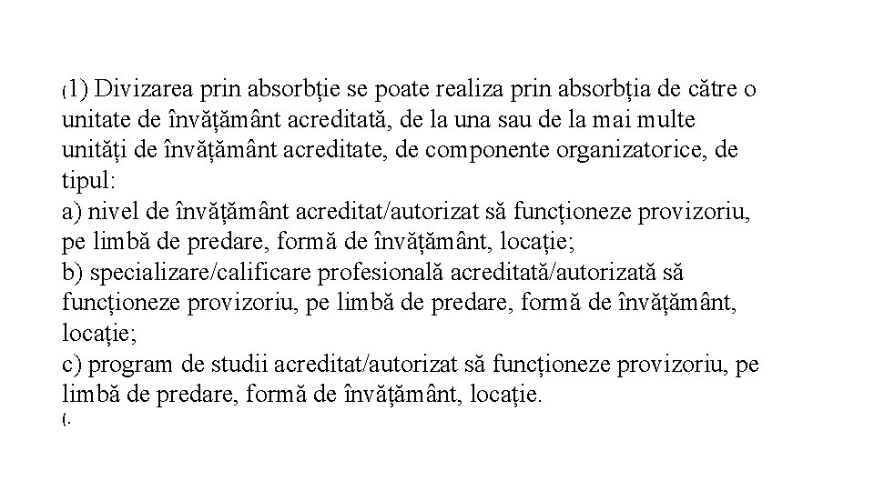 (1) Divizarea prin absorbție se poate realiza prin absorbția de către o unitate de