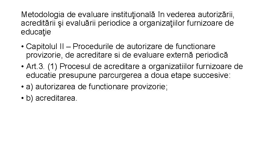 Metodologia de evaluare instituţională în vederea autorizării, acreditării şi evaluării periodice a organizaţiilor furnizoare