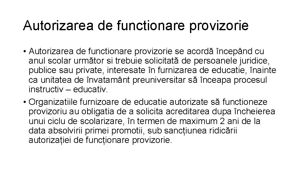 Autorizarea de functionare provizorie • Autorizarea de functionare provizorie se acordă începând cu anul