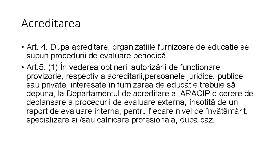 Acreditarea • Art. 4. Dupa acreditare, organizatiile furnizoare de educatie se supun procedurii de