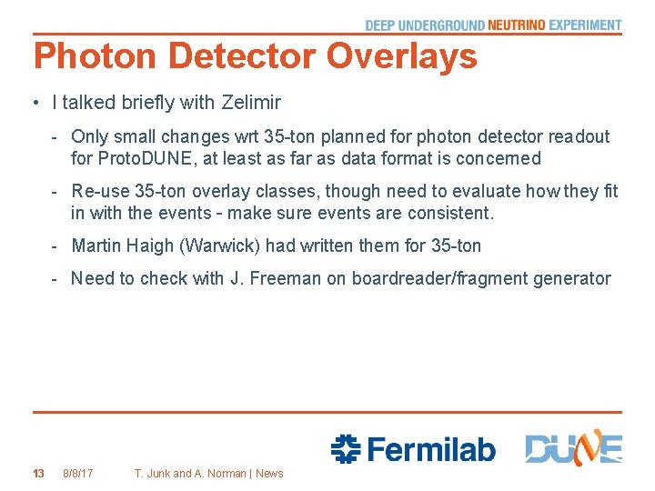 Photon Detector Overlays • I talked briefly with Zelimir - Only small changes wrt