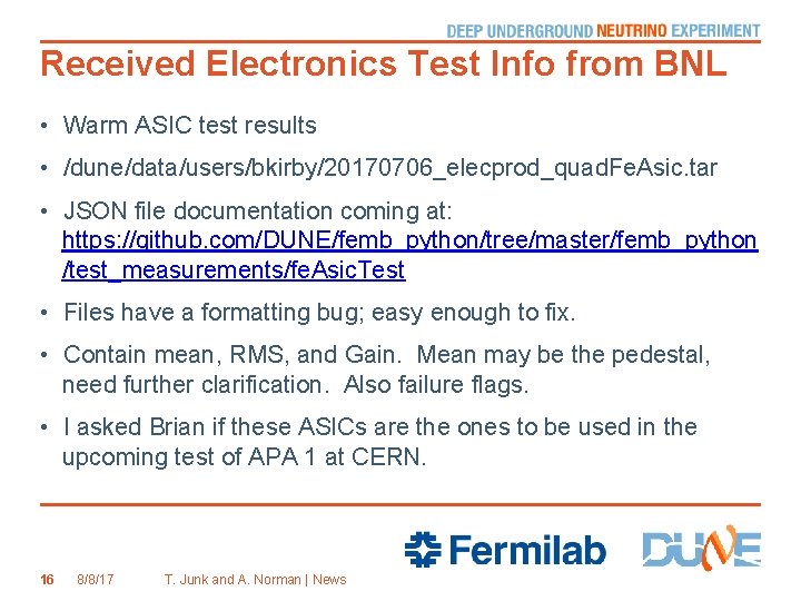 Received Electronics Test Info from BNL • Warm ASIC test results • /dune/data/users/bkirby/20170706_elecprod_quad. Fe.