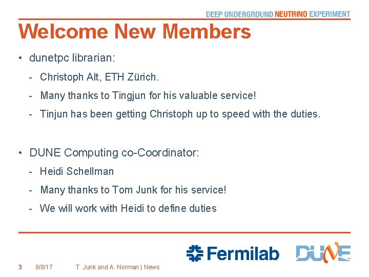 Welcome New Members • dunetpc librarian: - Christoph Alt, ETH Zürich. - Many thanks