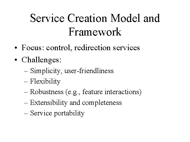 Service Creation Example Service Creation Model and Framework Focus control redirection