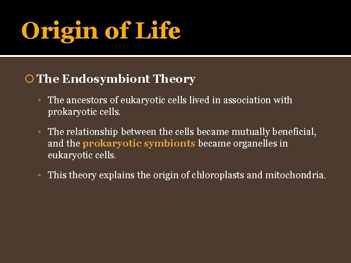 Origin of Life The Endosymbiont Theory The ancestors of eukaryotic cells lived in association
