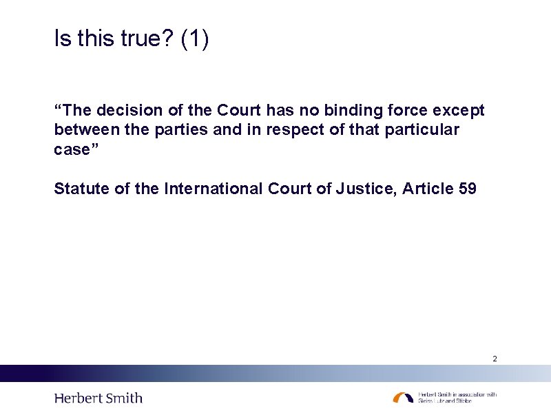 Is this true? (1) “The decision of the Court has no binding force except