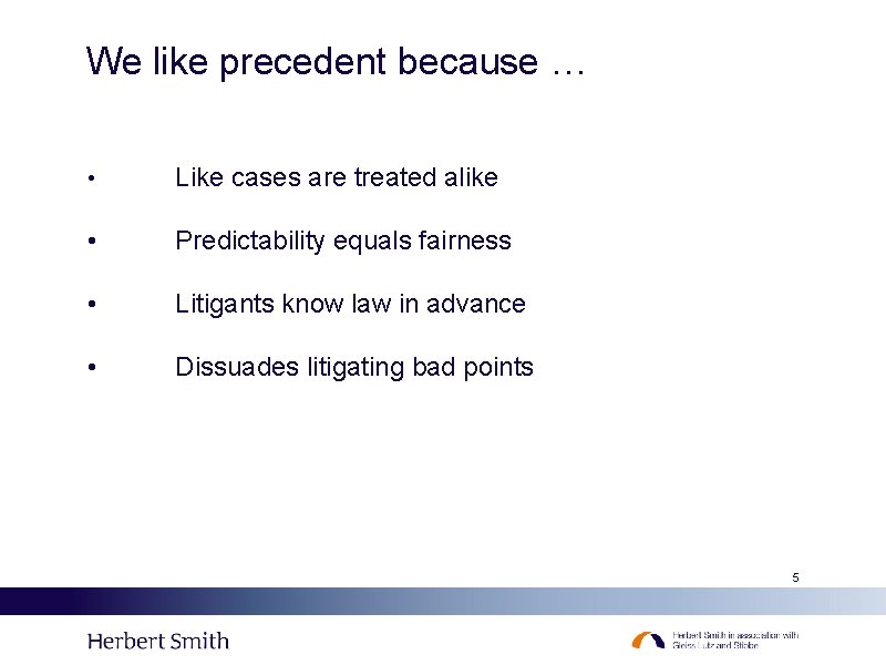 We like precedent because … • Like cases are treated alike • Predictability equals