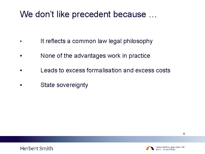We don’t like precedent because … • It reflects a common law legal philosophy