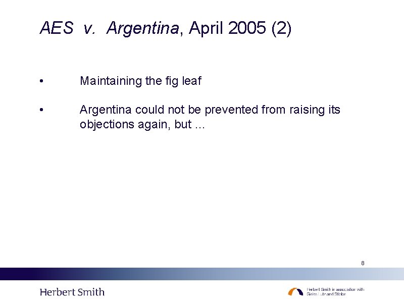 AES v. Argentina, April 2005 (2) • Maintaining the fig leaf • Argentina could