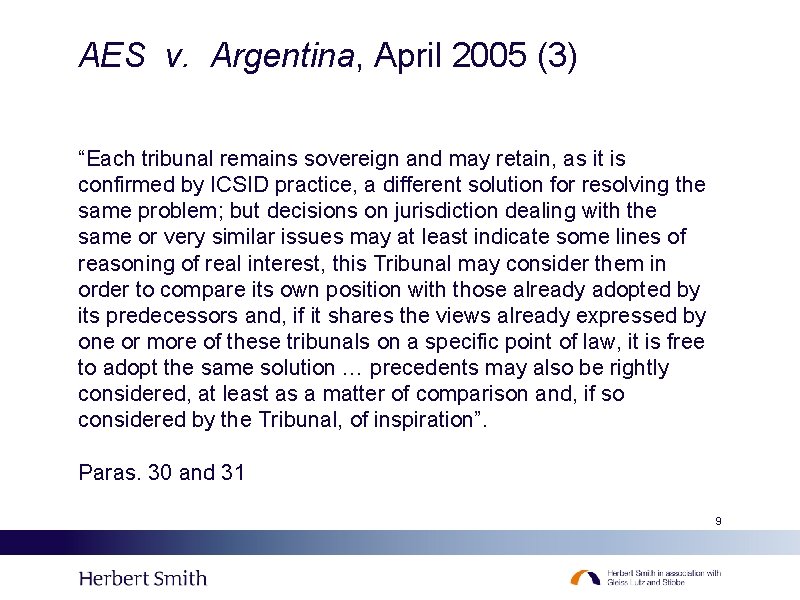 AES v. Argentina, April 2005 (3) “Each tribunal remains sovereign and may retain, as