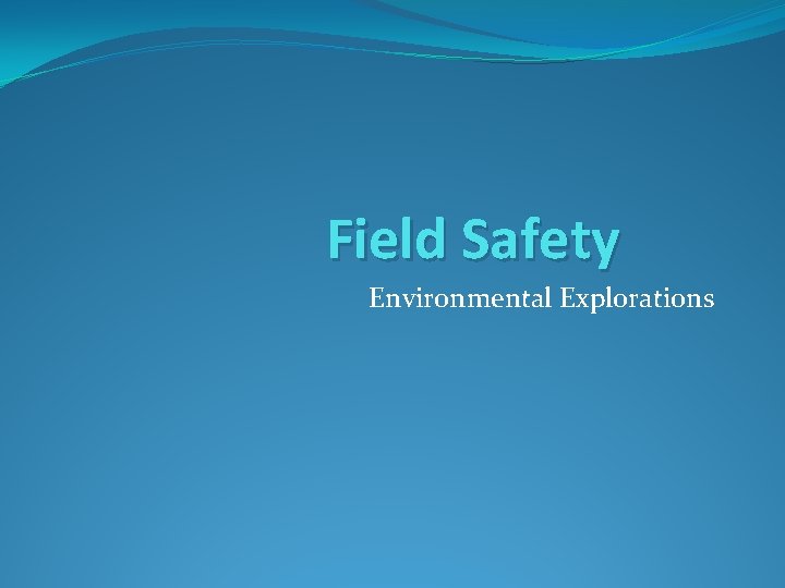 Field Safety Environmental Explorations 