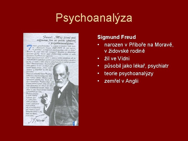 Psychoanalýza Sigmund Freud • narozen v Příboře na Moravě, v židovské rodině • žil