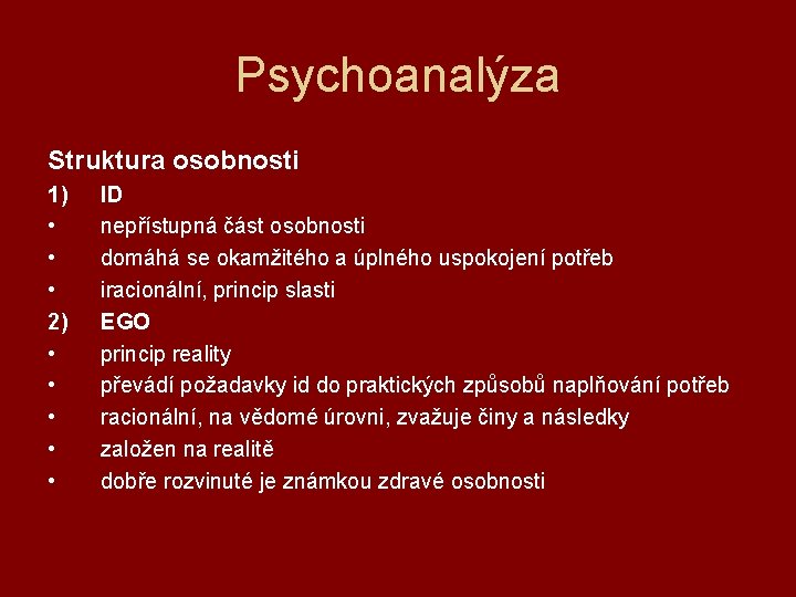 Psychoanalýza Struktura osobnosti 1) • • • 2) • • • ID nepřístupná část