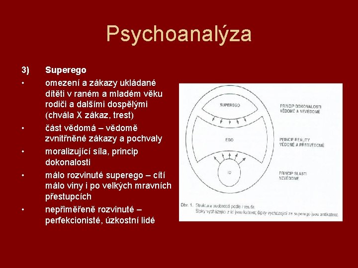 Psychoanalýza 3) • • • Superego omezení a zákazy ukládané dítěti v raném a